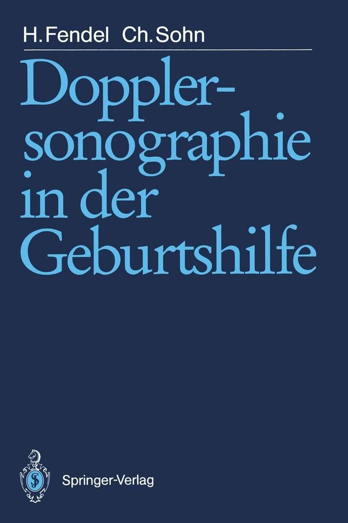 Dopplersonographie in der Geburtshilfe - Heinrich Fendel/ Christof Sohn