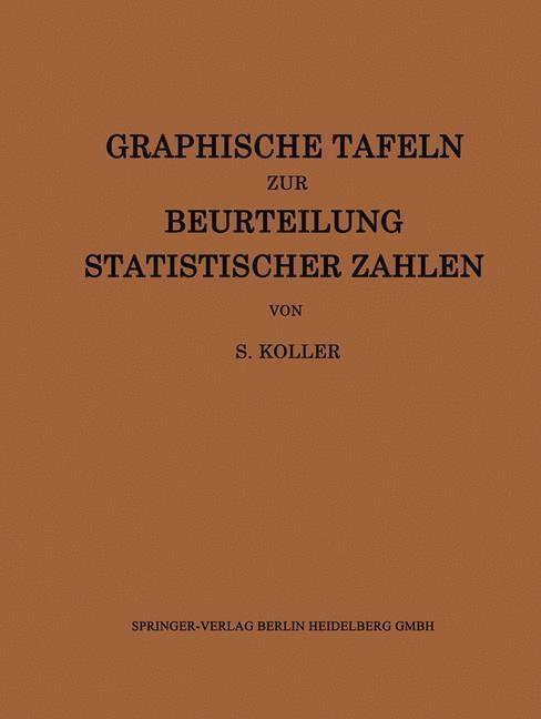 Graphische Tafeln zur Beurteilung statistischer Zahlen - Siegfried Koller