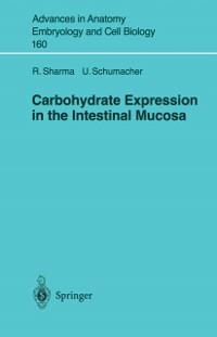 Carbohydrate Expression in the Intestinal Mucosa - U. Schumacher/ R. Sharma