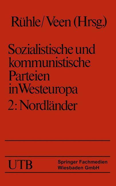 Sozialistische und kommunistische Parteien in Westeuropa. Band II: Nordländer - Maria Eysell/ Hans Rühle/ Hans-Joachim Veen