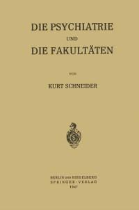 Die Psychiatrie und die Fakultäten - Kurt Schneider