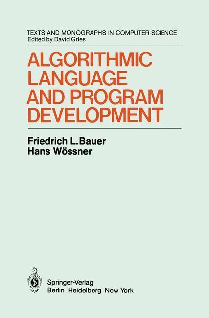 Algorithmic Language and Program Development - F. L. Bauer/ H. Wössner