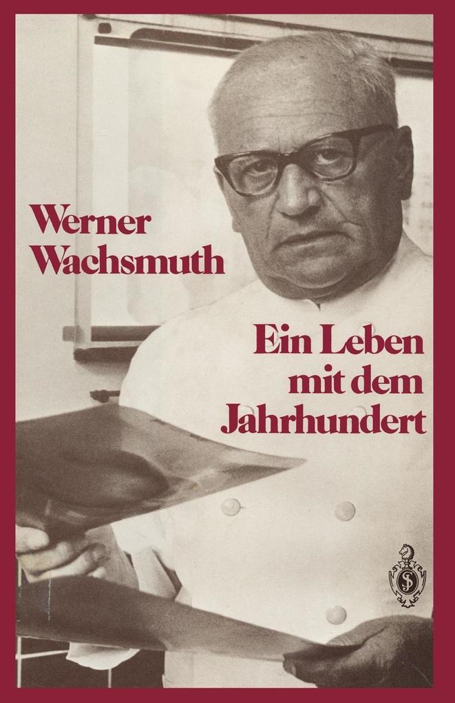 Ein Leben mit dem Jahrhundert - Werner Wachsmuth
