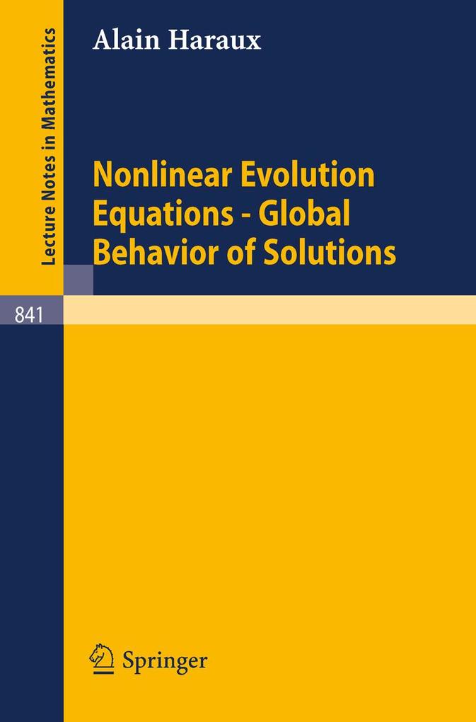 Nonlinear Evolution Equations - Global Behavior of Solutions - Alain Haraux