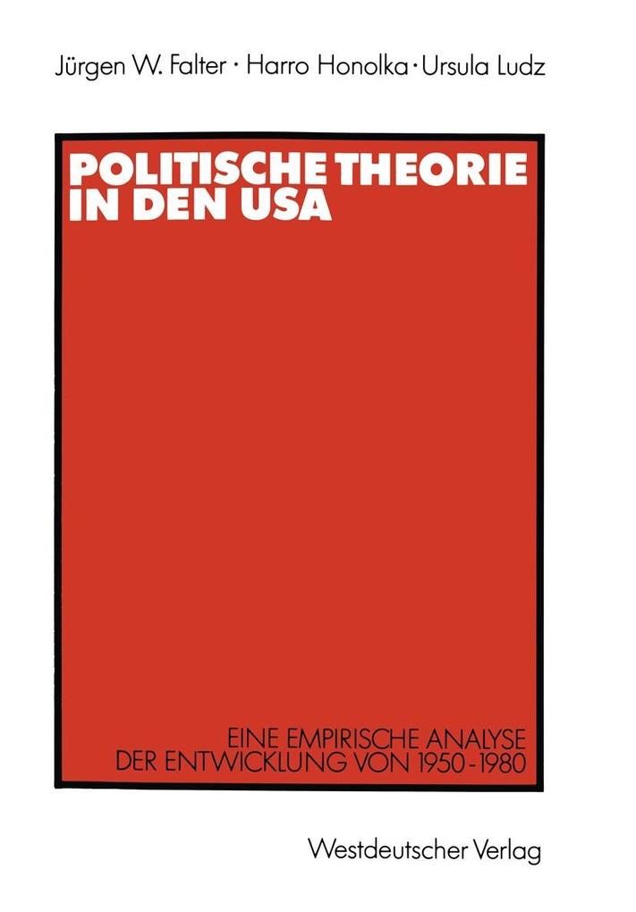 Politische Theorie in den USA - Jürgen W. Falter/ Harro Honolka/ Ursula Ludz