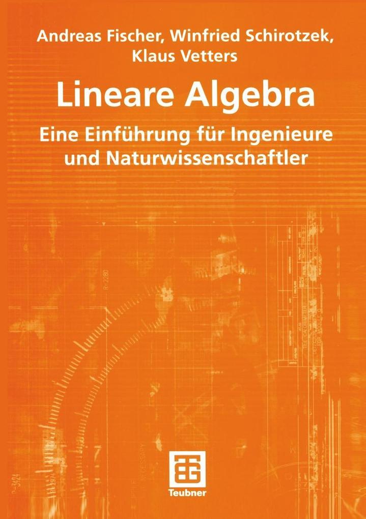 Lineare Algebra - Andreas Fischer/ Winfried Schirotzek/ Klaus Vetters