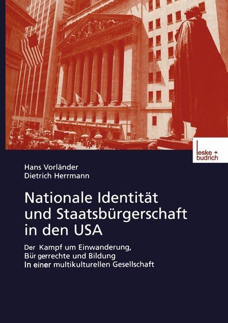 Nationale Identität und Staatsbürgerschaft in den USA - Dietrich Herrmann/ Hans Vorländer