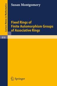 Fixed Rings of Finite Automorphism Groups of Associative Rings - S. Montgomery