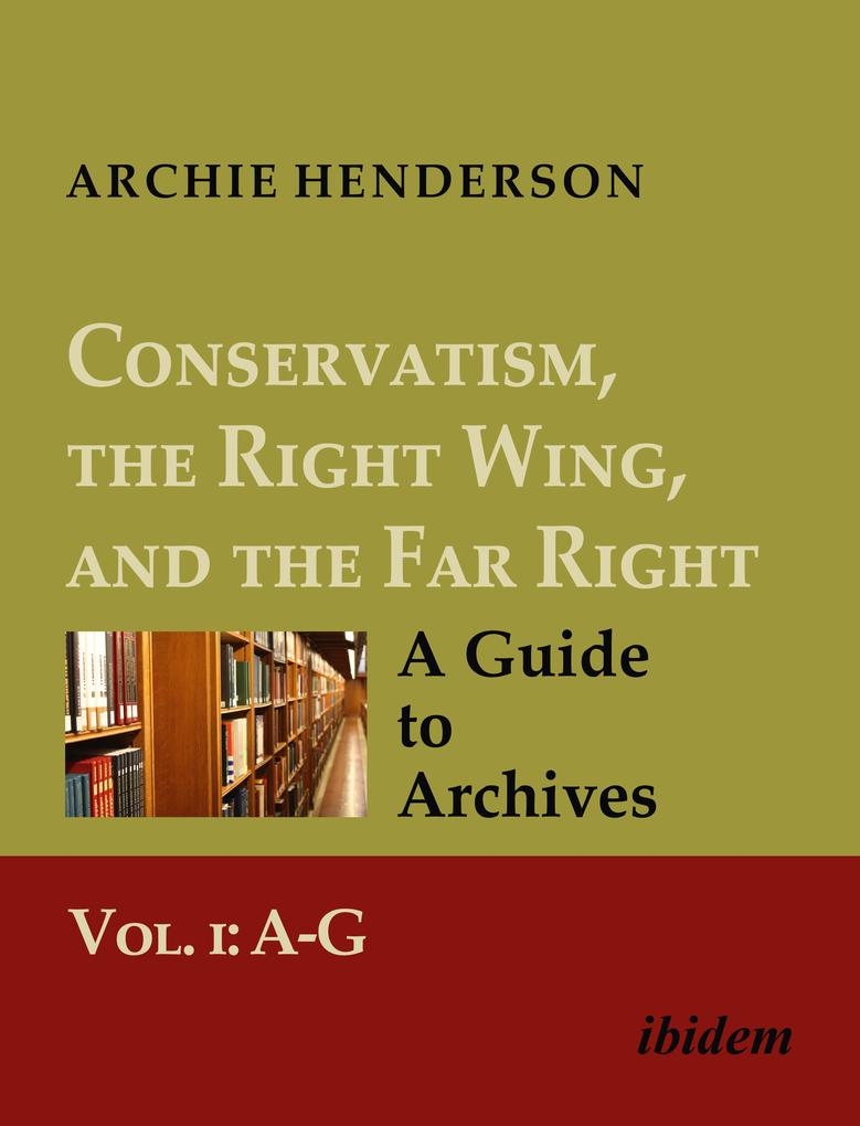 Conservatism the Right Wing and the Far Right: A Guide to Archives - Archie Henderson