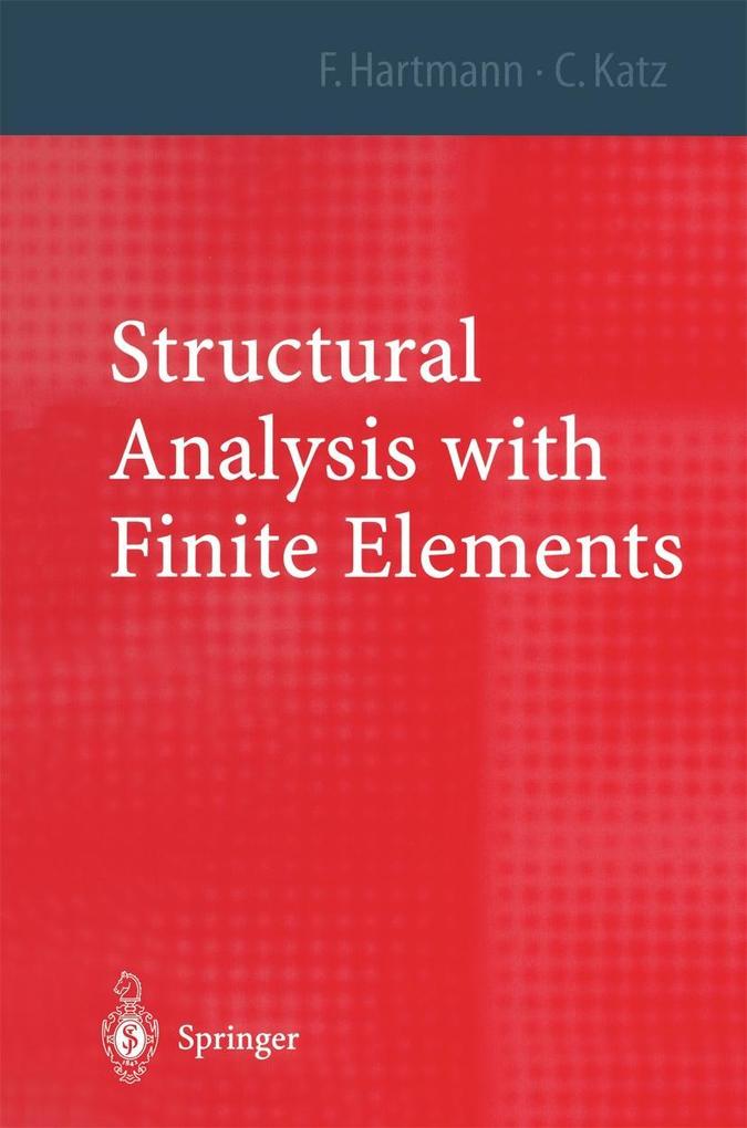 Structural Analysis with Finite Elements - Friedel Hartmann/ Casimir Katz