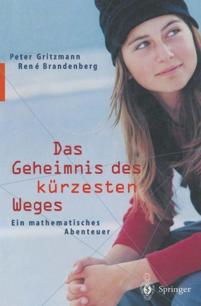 Das Geheimnis des kürzesten Weges - Rene Brandenberg/ Peter Gritzmann