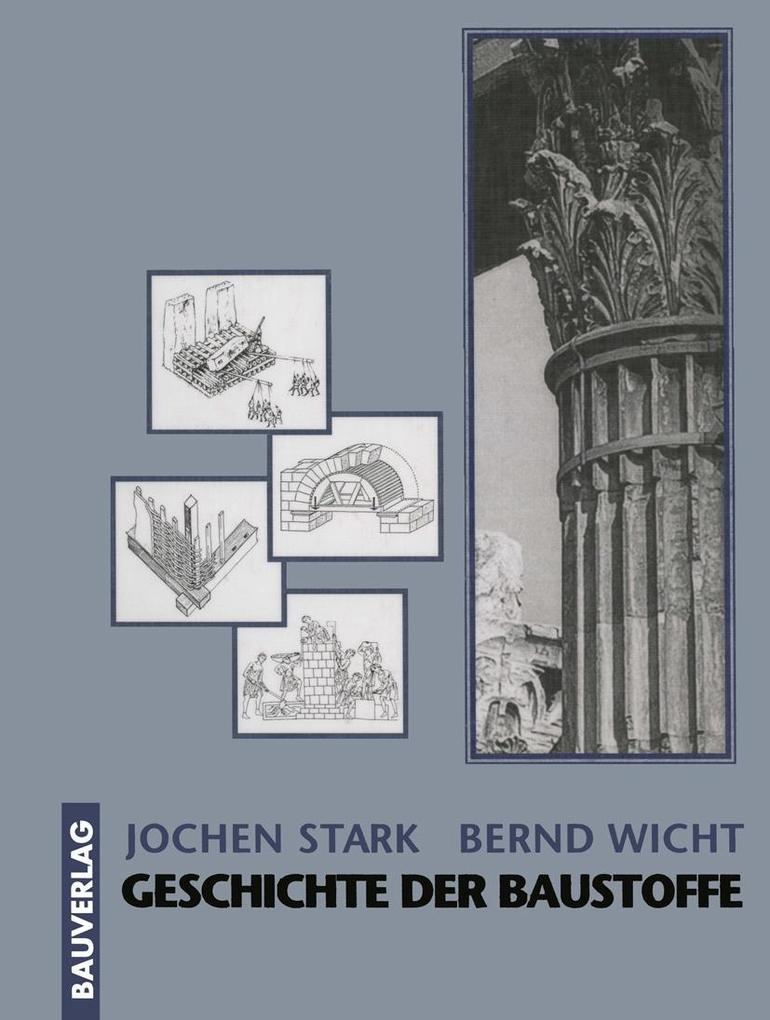 Geschichte der Baustoffe - Jochen Stark/ Bernd Wicht
