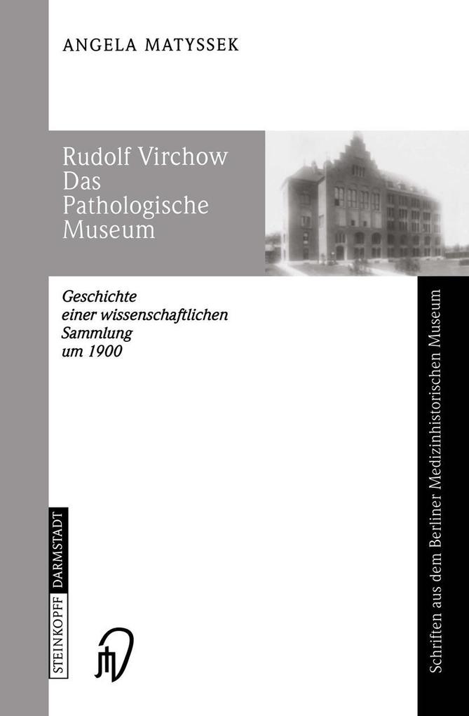 Rudolf Virchow Das Pathologische Museum - Angela Matyssek