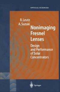 Nonimaging Fresnel Lenses - Ralf Leutz/ Akio Suzuki