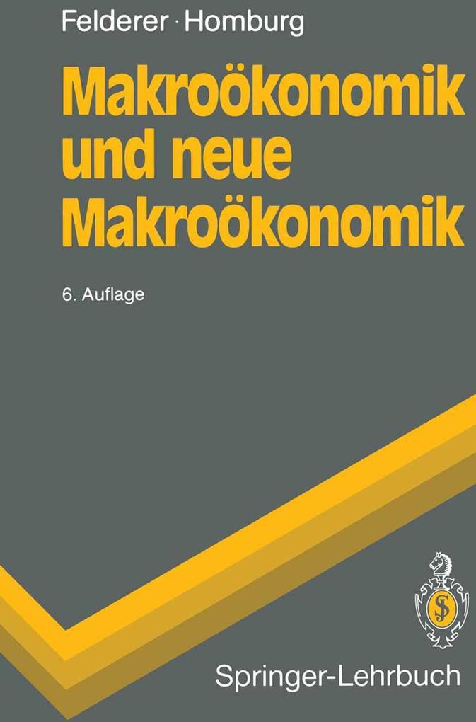 Makroökonomik und neue Makroökonomik - Bernhard Felderer/ Stefan Homburg