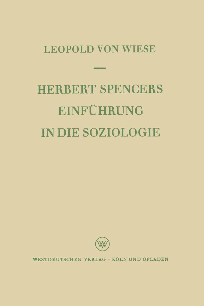 Herbert Spencers Einführung in die Soziologie - Leopold ~von&xc Wiese/ Leopold von Wiese