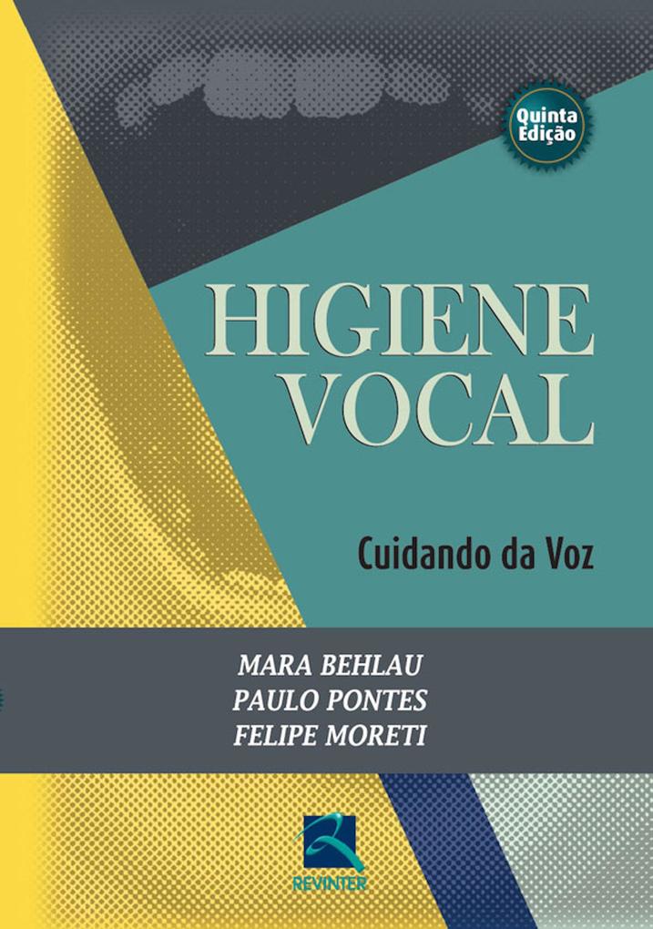 Higiene vocal - Mara Behlau/ Paulo Pontes/ Felipe Moreti