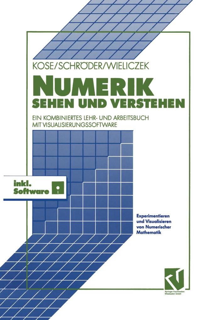 Numerik sehen und verstehen - Kim Kose/ Rolf Schröder/ Kornel Wieliczek
