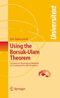 Using the Borsuk-Ulam Theorem - Jiri Matousek
