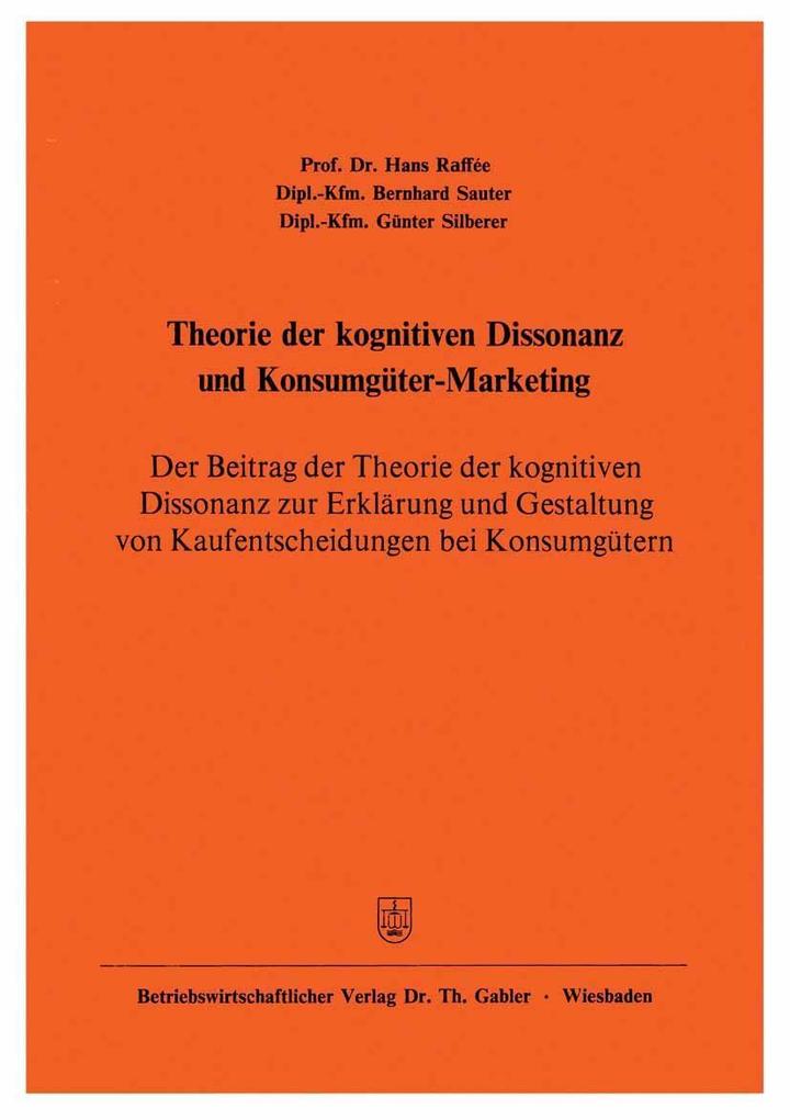 Theorie der kognitiven Dissonanz und Konsumgüter-Marketing - Hans Raffée/ Bernhard Sauter/ Günter Silberer