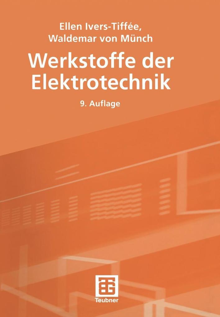 Werkstoffe der Elektrotechnik - Ellen Ivers-Tiffée/ Waldemar Münch