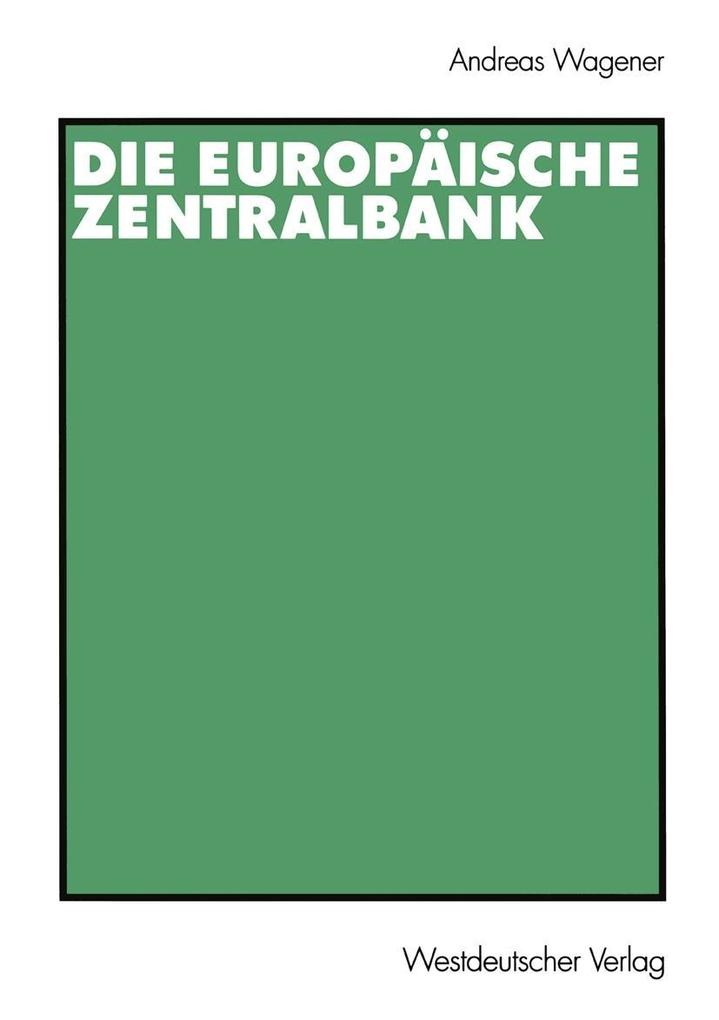 Die Europäische Zentralbank - Andreas Wagener