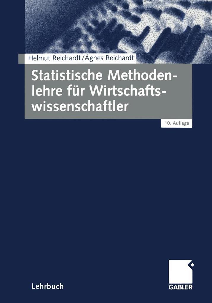 Statistische Methodenlehre für Wirtschaftswissenschaftler - Agnes Reichardt/ Helmut Reichardt