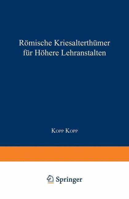 Römische Literaturgeschichte und Alterthümer für höhere Lehranstalten - Kopp Kopp/ Kopp Dr. Kopp