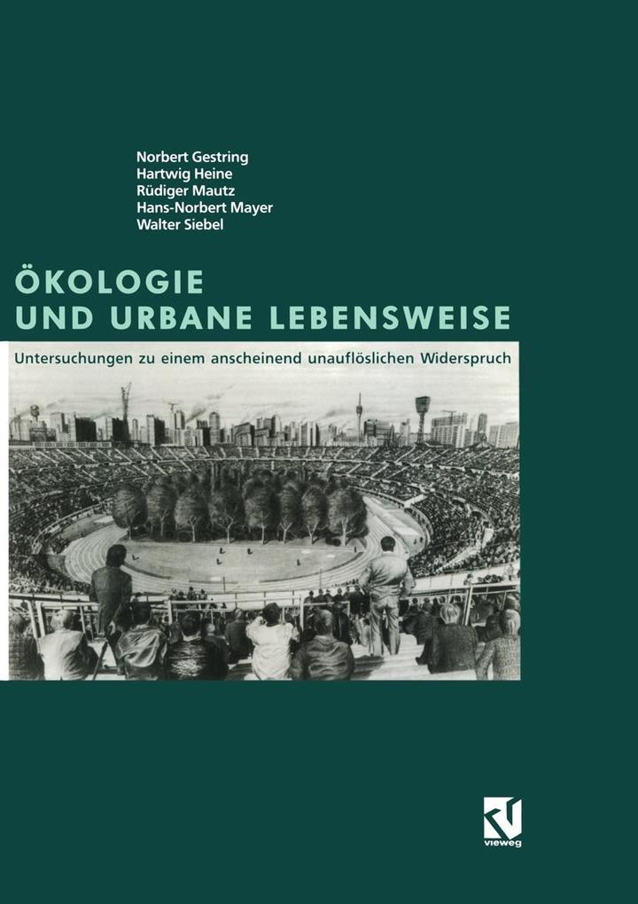 Ökologie und Urbane Lebensweise - Norbert Gestring/ Hartwig Heine/ Rüdiger Mautz/ Hans-Norbert Mayer/ Walter Siebel