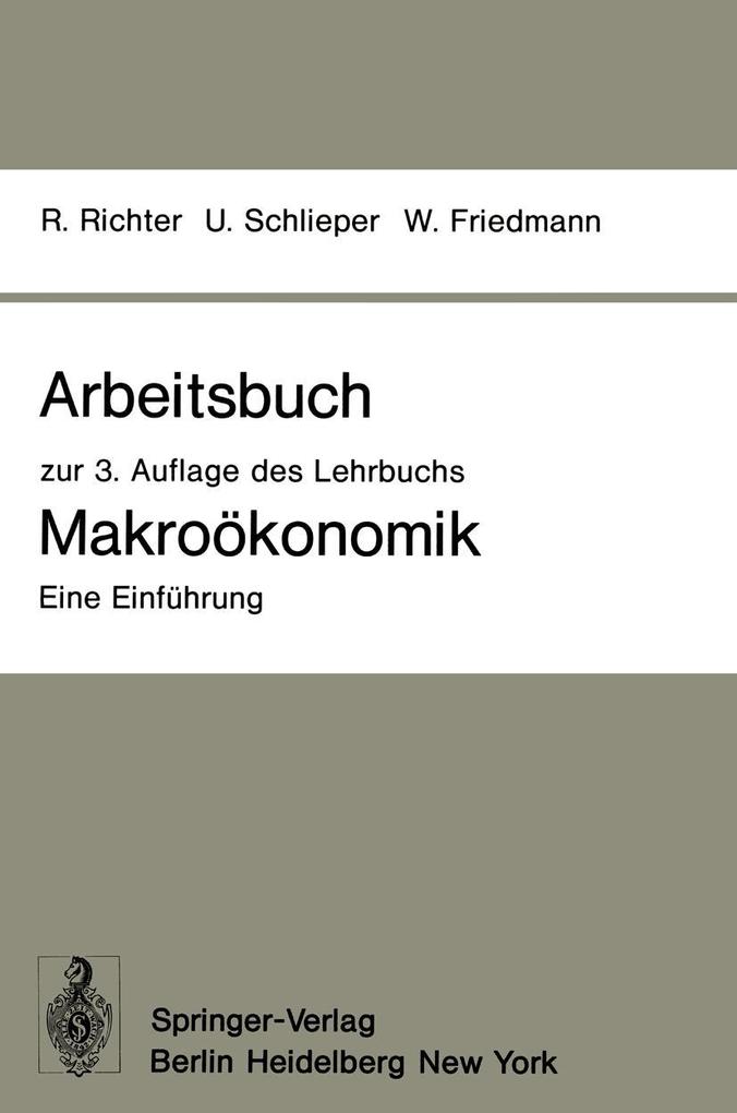 Arbeitsbuch zur 3. Auflage des Lehrbuchs Makroökonomik - Eine Einführung - Willy Friedmann/ Rudolf Richter/ Ulrich Schlieper