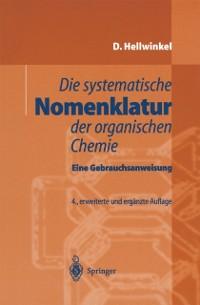 Die systematische Nomenklatur der organischen Chemie - Dieter Hellwinkel