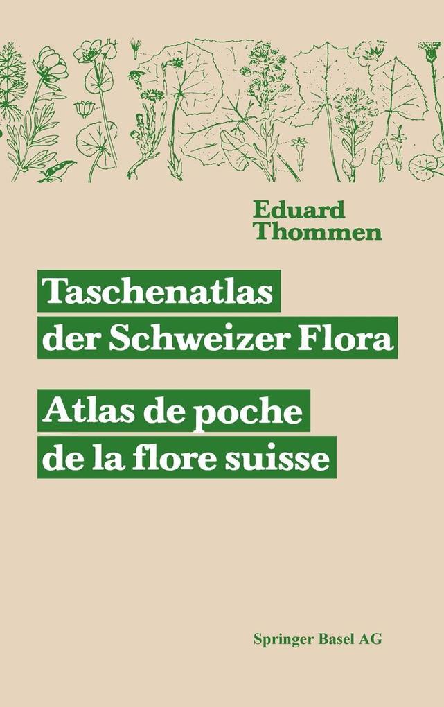 Taschenatlas der Schweizer Flora. Atlas de poche de la flore suisse Mit Berücksichtigung der ausländischen Nachbarschaft - BECHERER/ THOMMEN