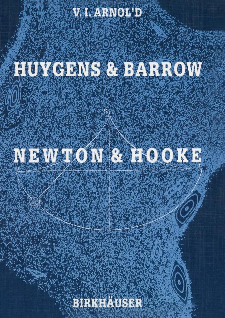 Huygens and Barrow Newton and Hooke - Vladimir I. Arnold