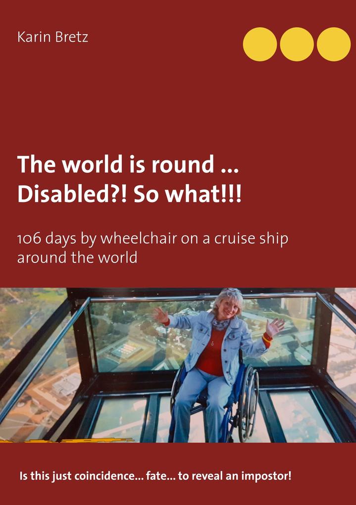 The world is round ... Disabled?! So what!!! - Karin Bretz