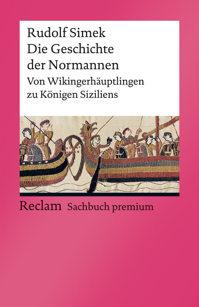 Die Geschichte der Normannen. Von Wikingerhäuptlingen zu Königen Siziliens - Rudolf Simek
