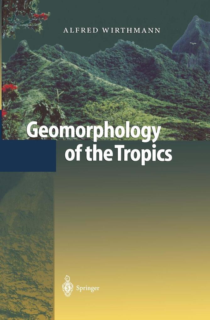 Geomorphology of the Tropics - Alfred Wirthmann