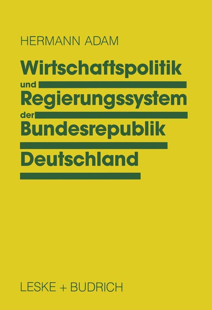 Wirtschaftspolitik und Regierungssystem der Bundesrepublik Deutschland - Hermann Adam