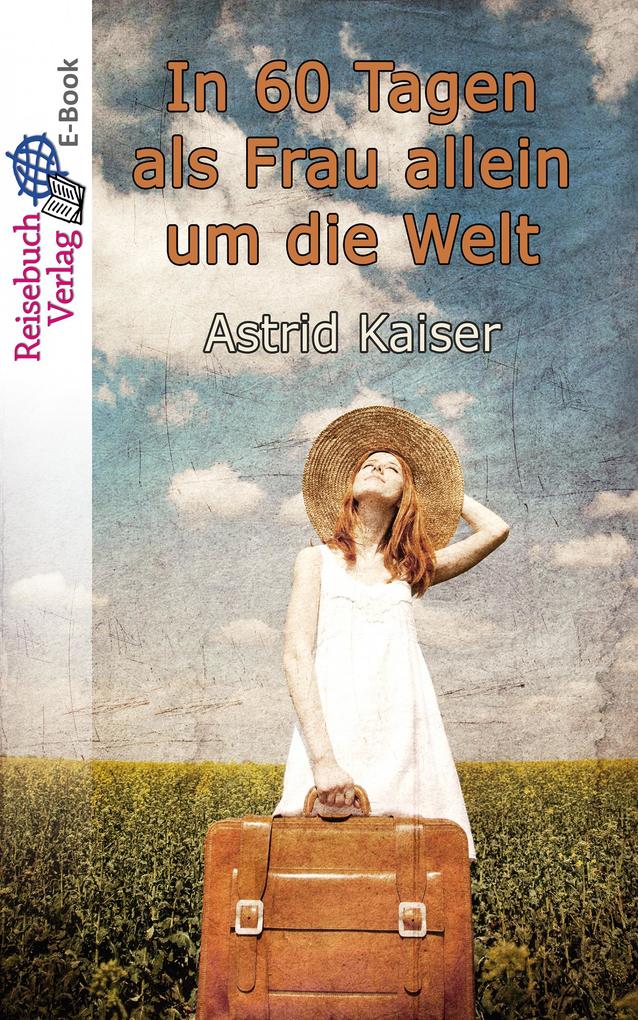 In 60 Tagen als Frau allein um die Welt - Astrid Kaiser