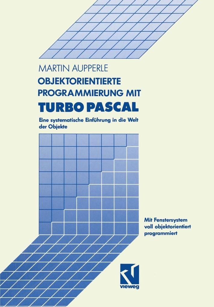 Objektorientierte Programmierung mit Turbo Pascal - Martin Aupperle