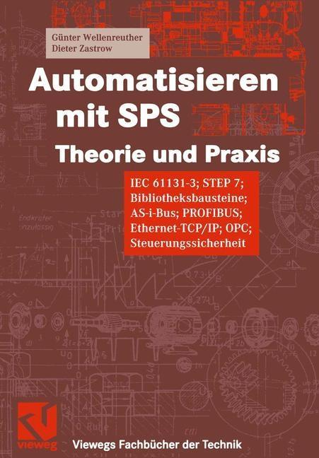 Automatisieren mit SPS Theorie und Praxis - Günter Wellenreuther/ Dieter Zastrow