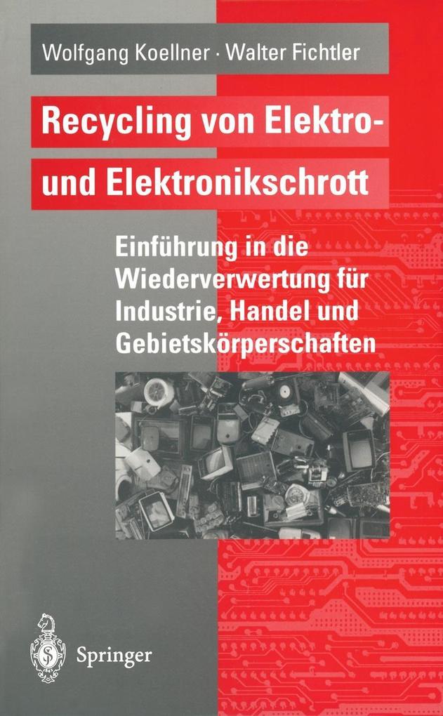 Recycling von Elektro- und Elektronikschrott - Wolfgang Koellner/ Walter Fichtler