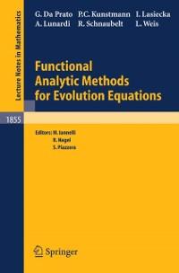 Functional Analytic Methods for Evolution Equations - Peer Christian Kunstmann/ Irena Lasiecka/ Alessandra Lunardi/ Giuseppe Da Prato/ Roland Schnaubelt