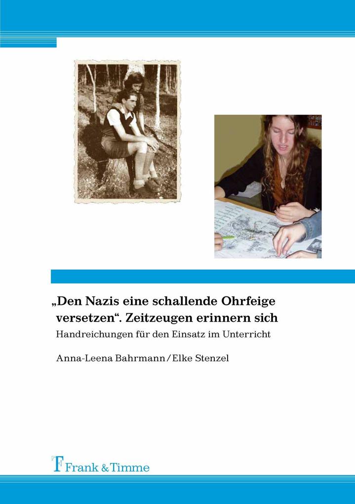 'Den Nazis eine schallende Ohrfeige versetzen'. Zeitzeugen erinnern sich - Anna-Leena Bahrmann/ Elke Stenzel
