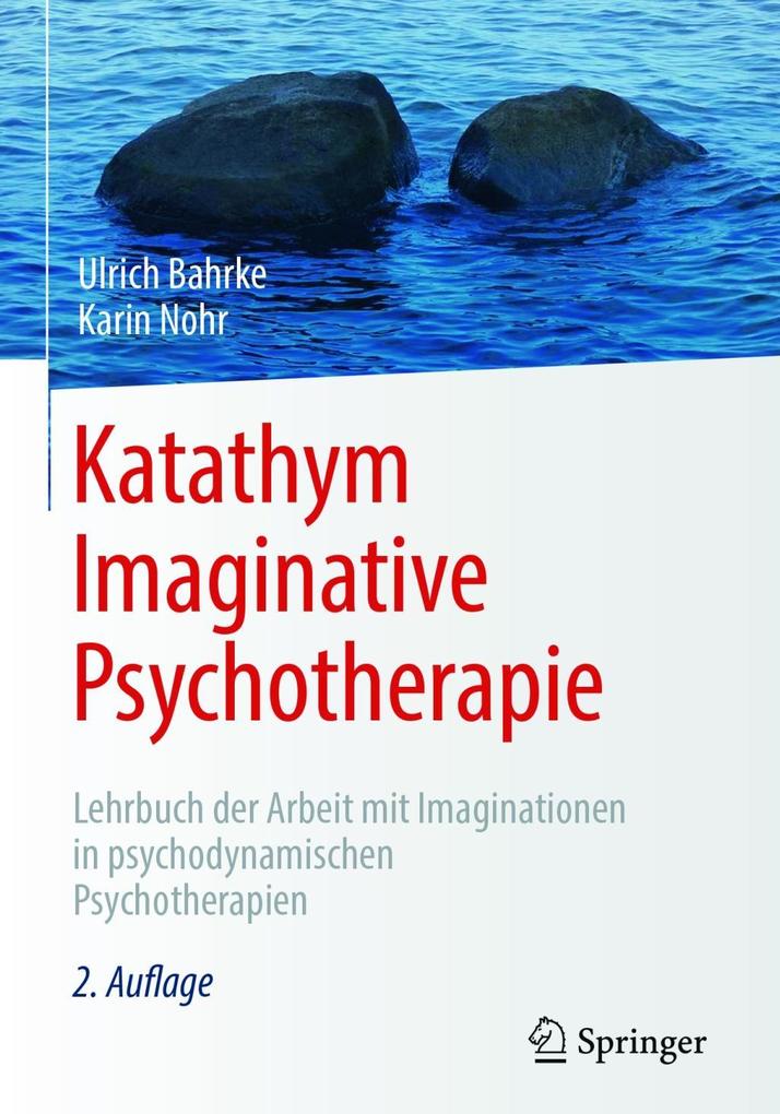 Katathym Imaginative Psychotherapie - Ulrich Bahrke/ Karin Nohr