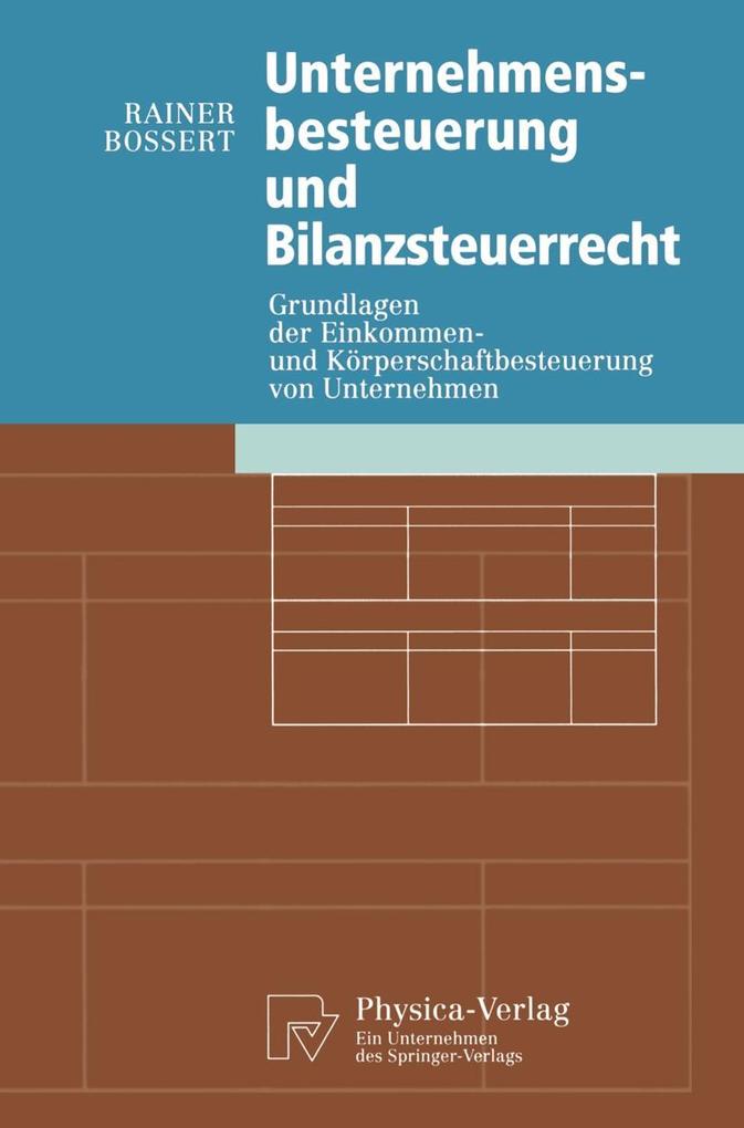 Unternehmensbesteuerung und Bilanzsteuerrecht - Rainer Bossert