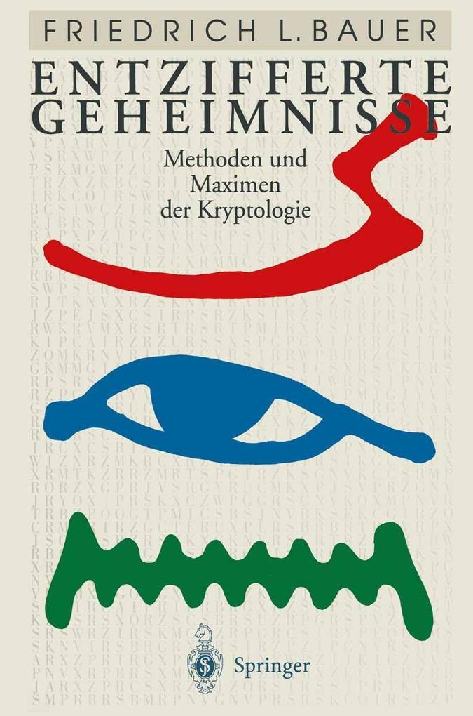 Entzifferte Geheimnisse - Friedrich L. Bauer