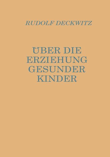 Über die Erziehung gesunder Kinder - Rudolf Degkwitz