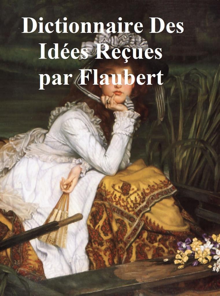 Dictionnaire des idées reçues - Gustave Flaubert