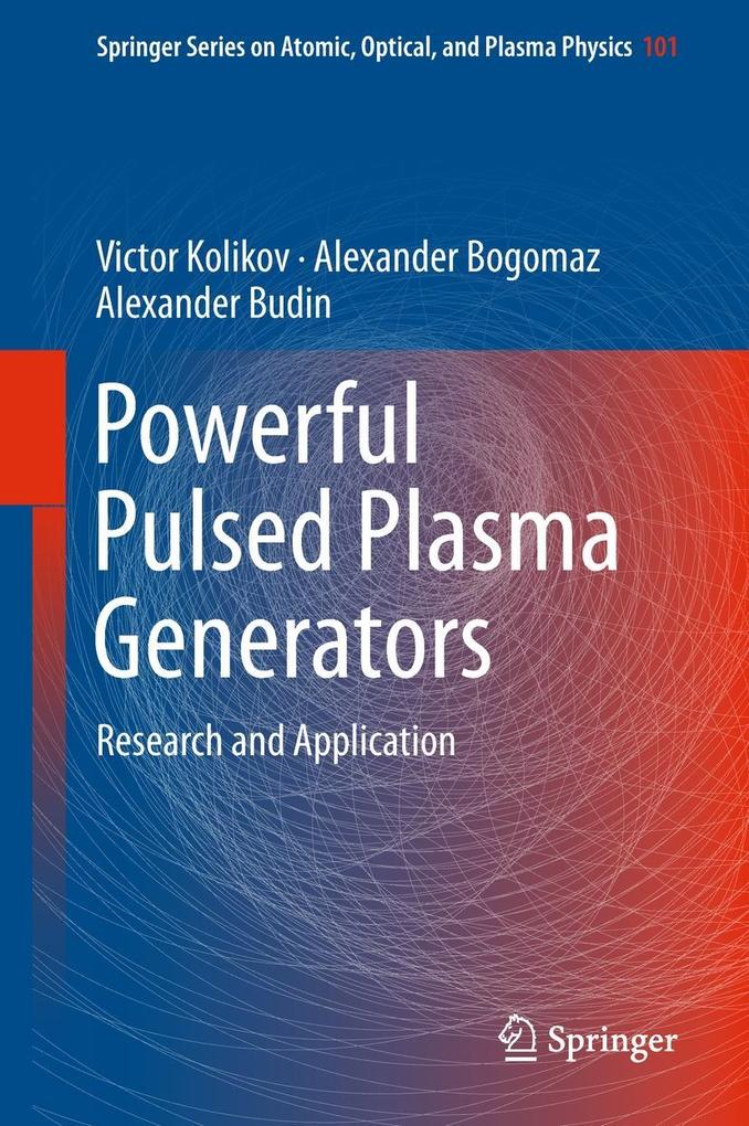 Powerful Pulsed Plasma Generators - Victor Kolikov/ Alexander Bogomaz/ Alexander Budin