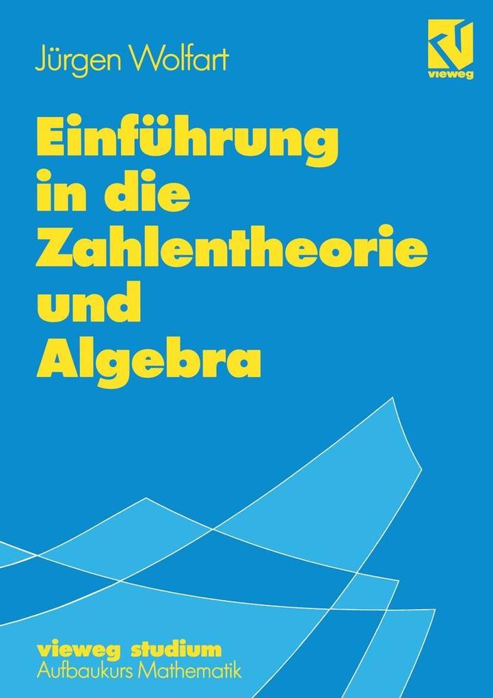 Einführung in die Zahlentheorie und Algebra - Jürgen Wolfart